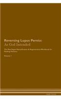 Reversing Lupus Pernio: As God Intended The Raw Vegan Plant-Based Detoxification & Regeneration Workbook for Healing Patients. Volume 1