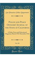 Police and Peace Officers' Journal of the State of California, Vol. 20: A Police News and Educational Magazine; March 1943-December 1944 (Classic Reprint)