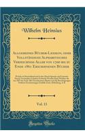 Allgemeines Bücher-Lexikon, Oder Vollständiges Alphabetisches Verzeichniß Aller Von 1700 Bis Zu Ende 1861 Erschienenen Bücher, Vol. 13: Welche in Deutschland Und in Den Durch Sprache Und Literatur Damit Verwandten Ländern Gedruckt Worden Sind; Welche