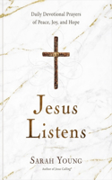 Jesus Listens: Daily Devotional Prayers of Peace, Joy, and Hope (a 365-Day Prayer Book)