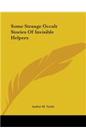 Some Strange Occult Stories Of Invisible Helpers