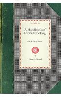 A Handbook of Invalid Cooking: For the Use of Nurses in Training-Schools, Nurses in Private Practice, and Others Who Care for the Sick...(Cooking in America)