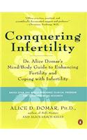 Conquering Infertility: Dr. Alice Domar's Mind/Body Guide to Enhancing Fertility and Coping with Infertility