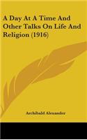 A Day At A Time And Other Talks On Life And Religion (1916)