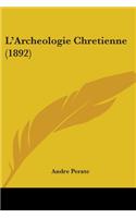 L'Archeologie Chretienne (1892)