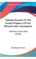 Taleetha Koomee Or The Gospel Prophecy Of Our Blessed Lady's Assumption