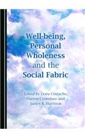 Well-Being, Personal Wholeness and the Social Fabric