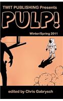 Twit Publishing Presents PULP!