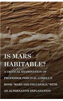 Is Mars Habitable? A Critical Examination of Professor Percival Lowell's Book "Mars and its Canals," with an Alternative Explanation: (English)