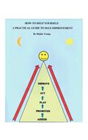 How to Help Yourself: A Practical Guide to Self-Improvement