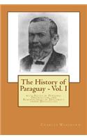 The History of Paraguay - Vol. I