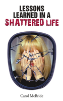 Lessons Learned In a Shattered Life