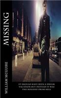 Missing: Missing: It should have been a dream vacation but instead it was the holiday from hell.(English)