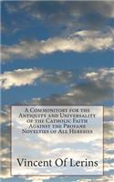 A Commonitory for the Antiquity and Universality of the Catholic Faith Against the Profane Novelties of All Heresies