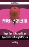 Project Engineering - Simple Steps to Win, Insights and Opportunities for Maxing Out Success