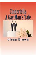 Cinderfella A Gay Man's Tale