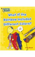 What If the Rainbow Included Different Colors?: (What's the Point? Reading and Writing Expository Text)