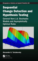 Sequential Change Detection and Hypothesis Testing: General Non-i.i.d. Stochastic Models and Asymptotically Optimal Rules(Chapman & Hall/CRC Monographs on Statistics and Applied Probability)