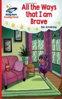 Reading Planet - All the Ways that I Am Brave - Red B: Galaxy: (Rising Stars Reading Planet)