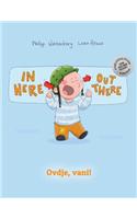 In Here, Out There! Ovdje, Vani!: Children's Picture Book English-Croatian (Bilingual Edition/Dual Language)
