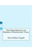 The Mahabharata of Krishna-Dwaipayana Vyasa