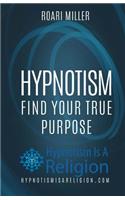 Hypnotism: Find Your True Purpose