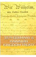 1879 GERMAN & The HAWAIIAN KINGDOM TREATY