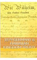 1879 GERMAN & The HAWAIIAN KINGDOM TREATY