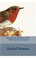 Das Rotkehlchen, das Christus beistand
