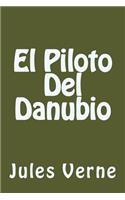 El Piloto Del Danubio (Spanish Edition)