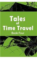 Tales of Time Travel - Book Four