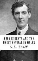 Evan Roberts and the Great Revival in Wales (Revival Press Edition)
