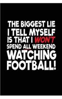 The Biggest Lie I Tell Myself Is That I Won't Spend All Weekend