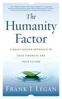 Humanity Factor: A Heart-Driven Approach to Your Finances and Your Future