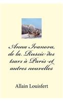 Anna Ivanova, de la Russie Des Tsars � Paris Et Autres Nouvelles