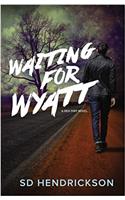 Waiting for Wyatt
