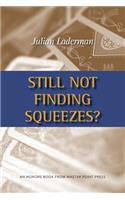 Still Not Finding Squeezes?