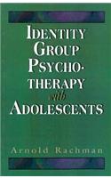 Identity Group Psychotherapy with Adolescents (Master Work Series)