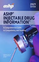 ASHP® Injectable Drug Information™, 2021 Edition: A Comprehensive Guide to Compatibility and Stability