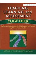 Teaching, Learning, and Assessment Together