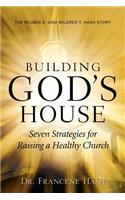 Building God's House-Seven Strategies for Raising a Healthy Church