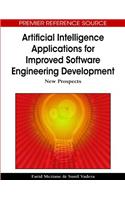 Artificial Intelligence Applications for Improved Software Engineering Development: New Prospects(Advances in Computational Intelligence and Robotics)