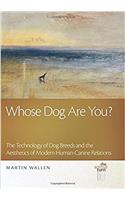 Whose Dog Are You?: The Technology of Dog Breeds and the Aesthetics of Modern Human-Canine Relations