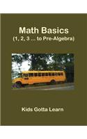 Math Basics (1, 2, 3 ... to Pre-Algebra)