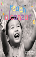 Reach / Alcanzar: A Board Book about Curiosity/Un Libro de Cartón Sobre La Curiosidad