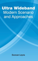 Ultra Wideband: Modern Scenario and Approaches