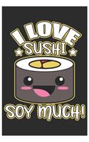 I Love Sushi Soy Much!