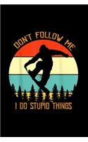 Don't follow me I do stupid things: Blank Lined Notebook Journal for Work, School, Office - 6x9 110 page