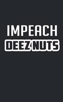 Impeach Deez Nuts Lined Notebook / Jounal Gift, 120 Pages. 6x9, Soft Cover, Matte Finish