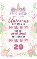 Unicorns Are Born In February But The Prettiest Are Born On February 29: Cute Blank Lined Notebook Gift for Girls and Birthday Card Alternative for Daughter Friend or Coworker